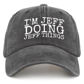 I'm Jeff Doing Jeff Things baseball cap - front print for men