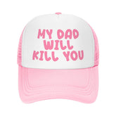 Ckajuoau My Dad Will Kill You pink trucker hat front view