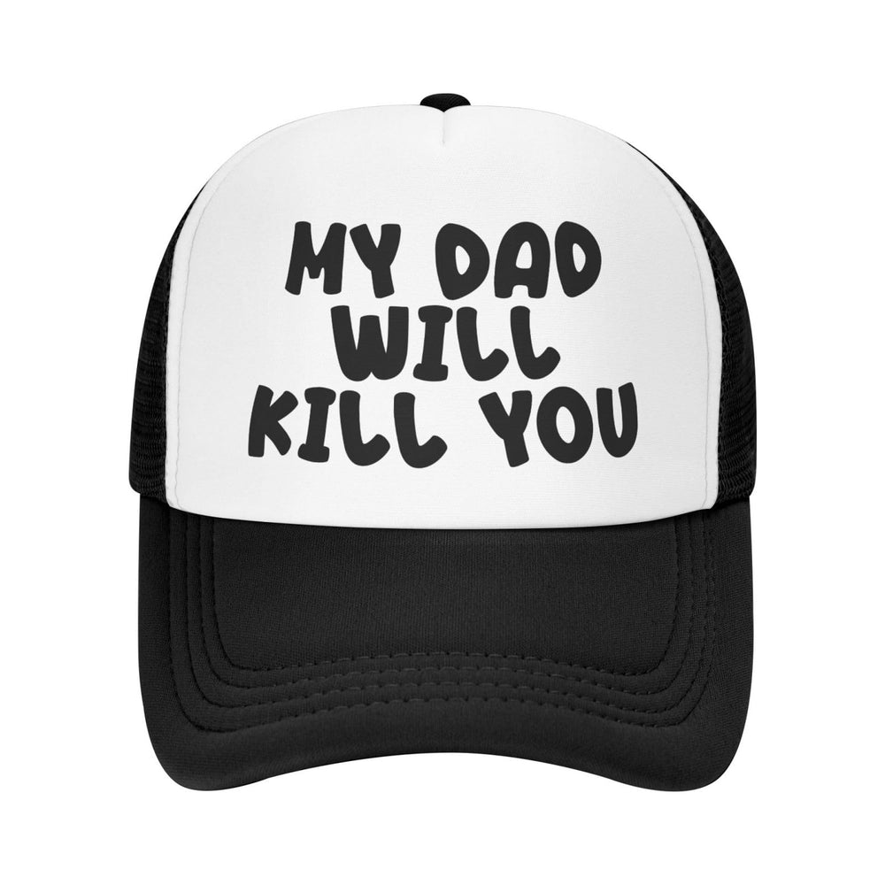 Ckajuoau My Dad Will Kill You trucker hat, front view, bold everyday wear