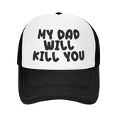 Ckajuoau My Dad Will Kill You trucker hat, front view, bold everyday wear
