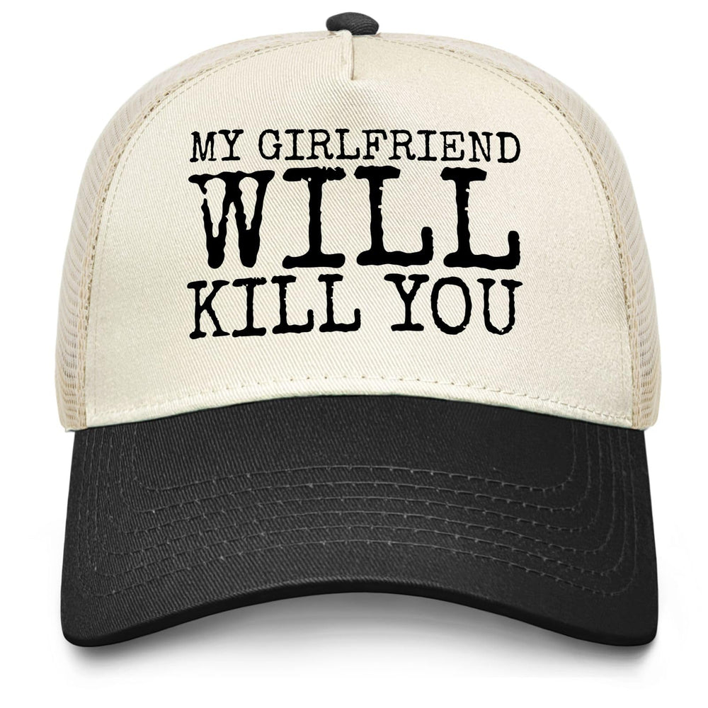 liabiliies My Girlfriend Will Kill You hat front view for casual daily wear