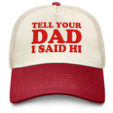 Sefgaen Tell Your Dad I Said HI trucker hat front design for casual daily wear.
