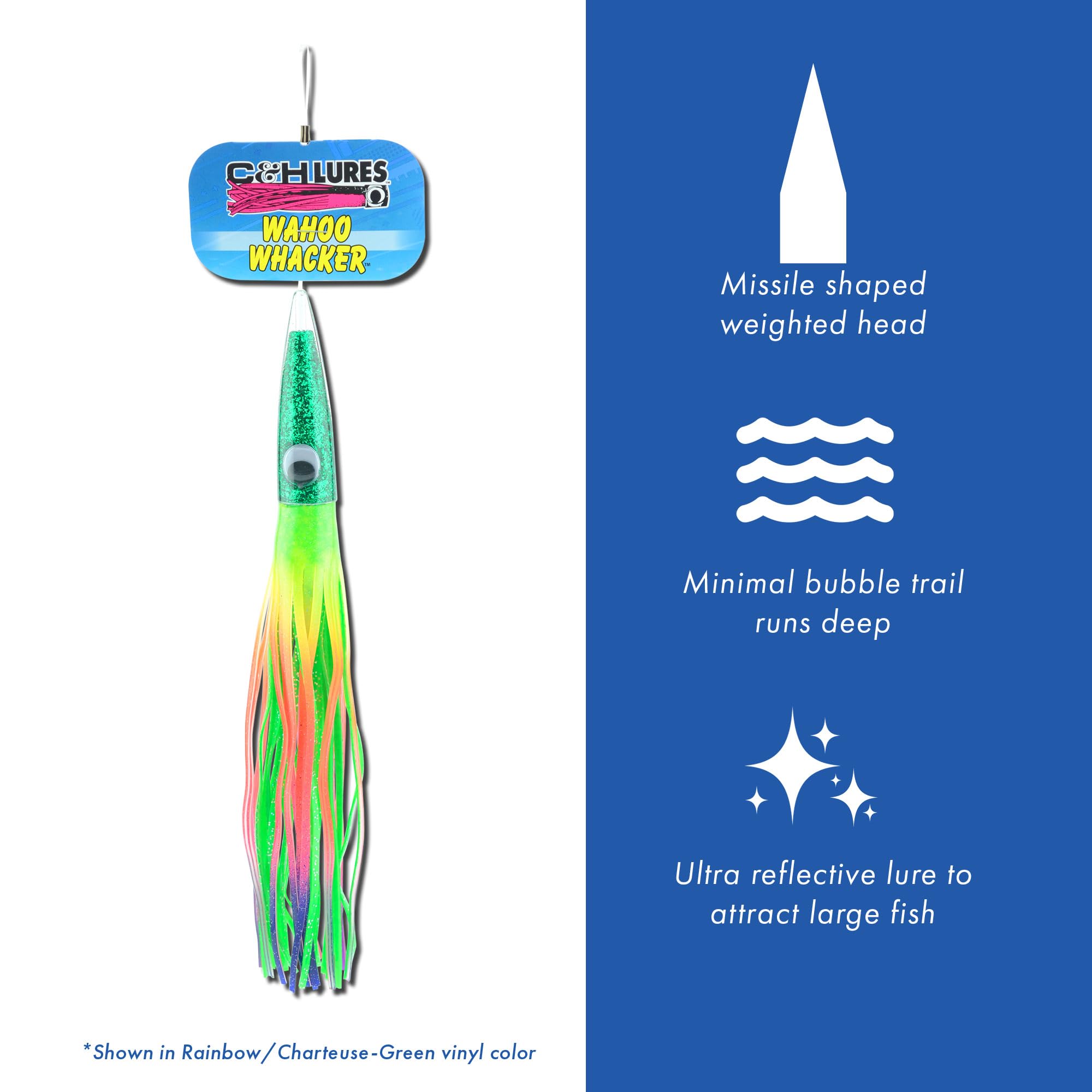 C&amp;H Lures Wahoo Whacker UV-reflective colors enhance visibility in murky water.