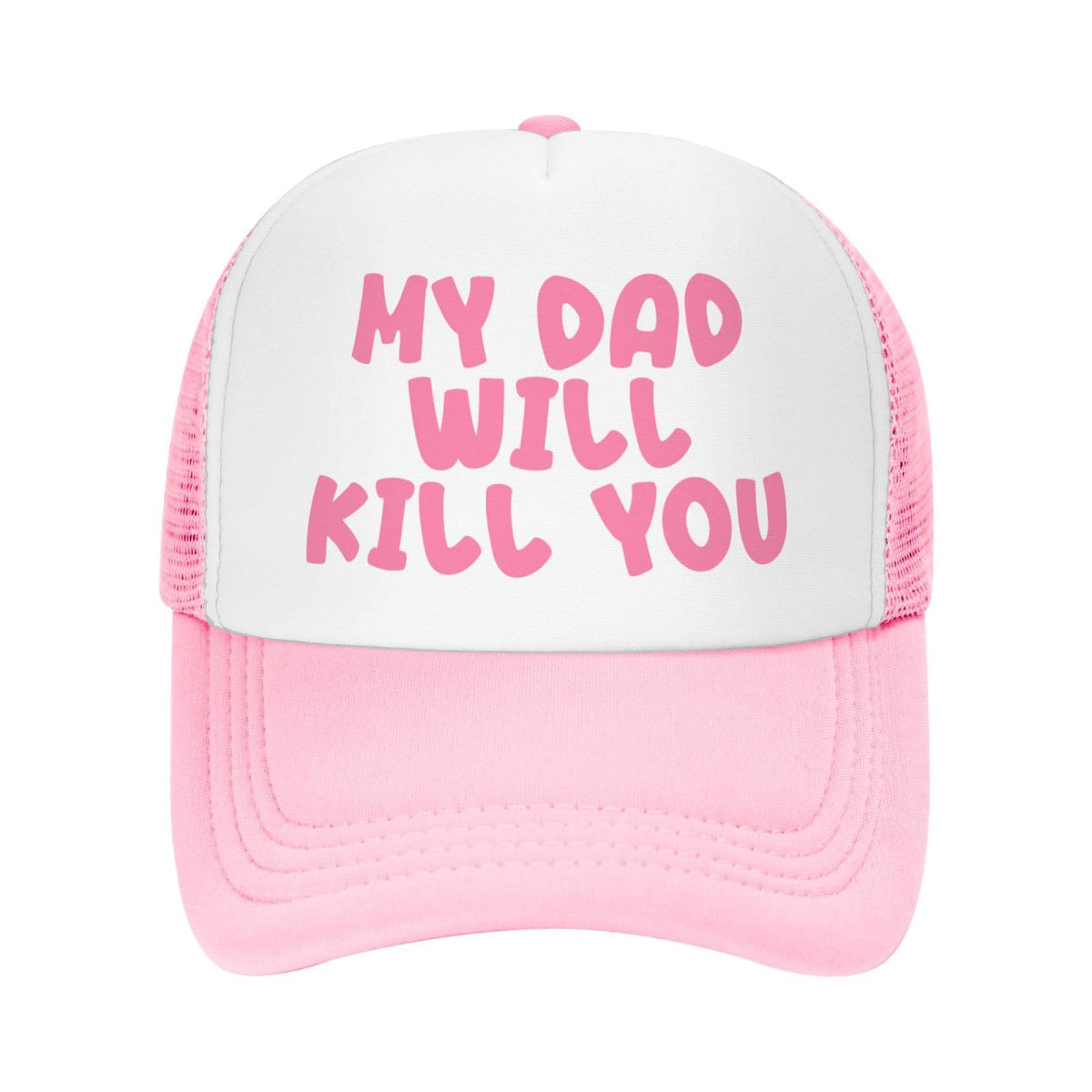 Ckajuoau My Dad Will Kill You pink trucker hat front view