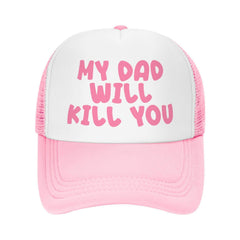 Ckajuoau My Dad Will Kill You pink trucker hat front view