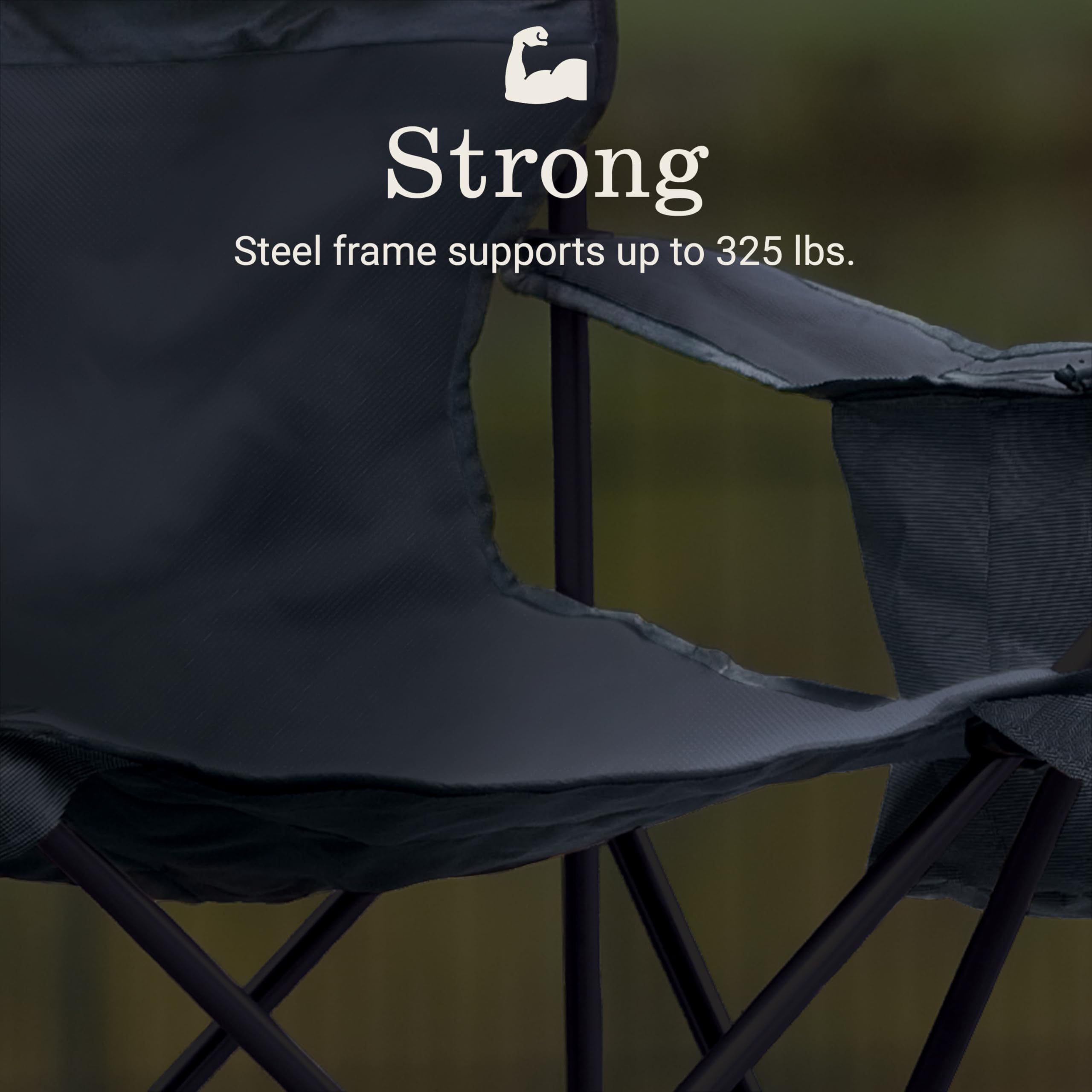 Coleman chair's strong steel frame supports up to 325 pounds.