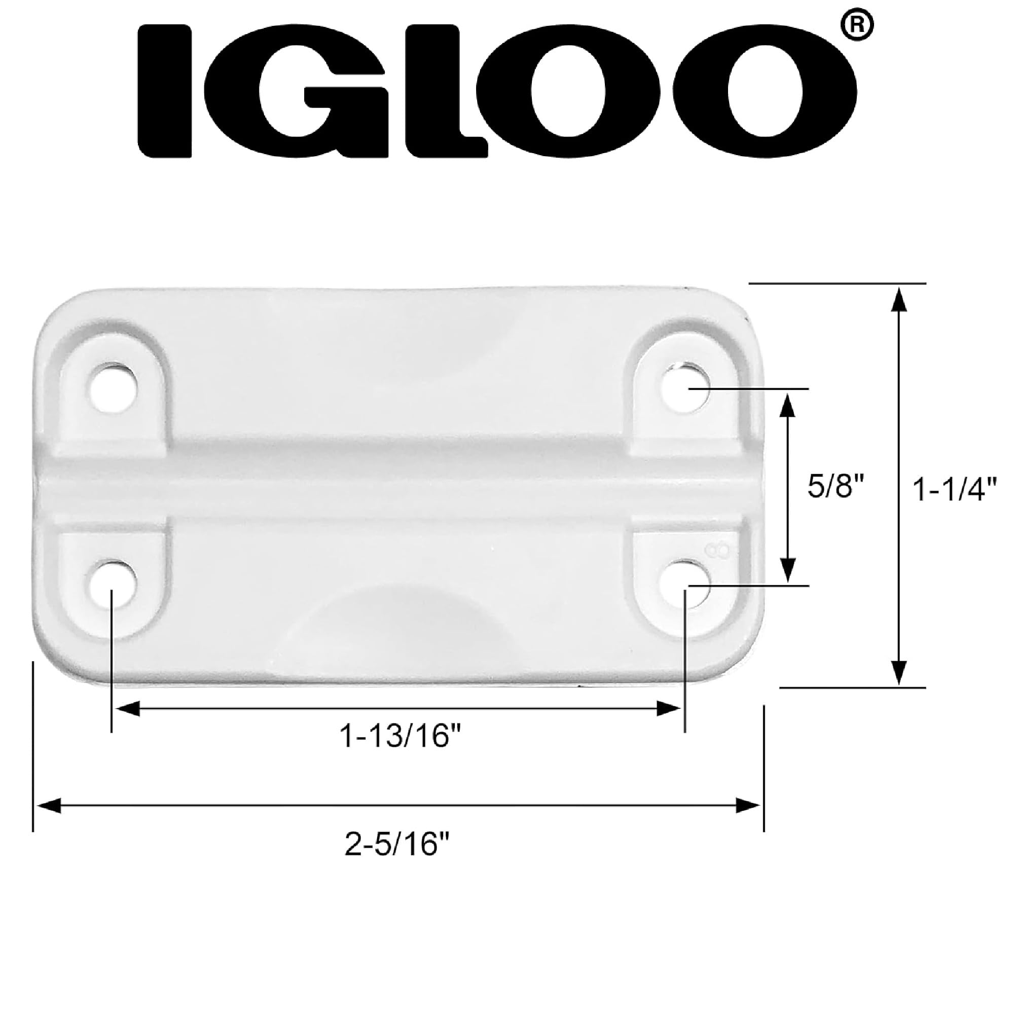 Hinge size 2-5/16 by 1-1/4 inches fits standard Igloo coolers.