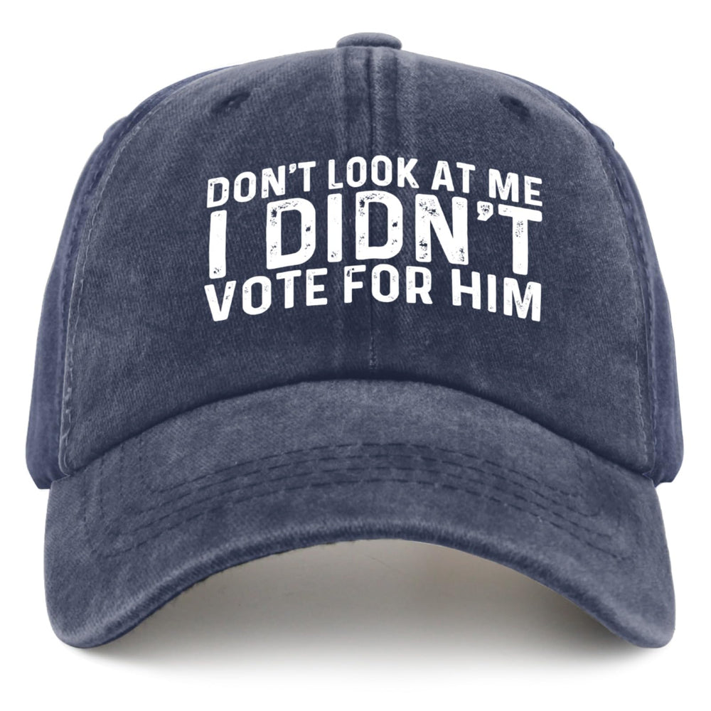 liabiliies Dont Look at Me I Didn't Vote for Him Hat Unisex design with adjustable strap.