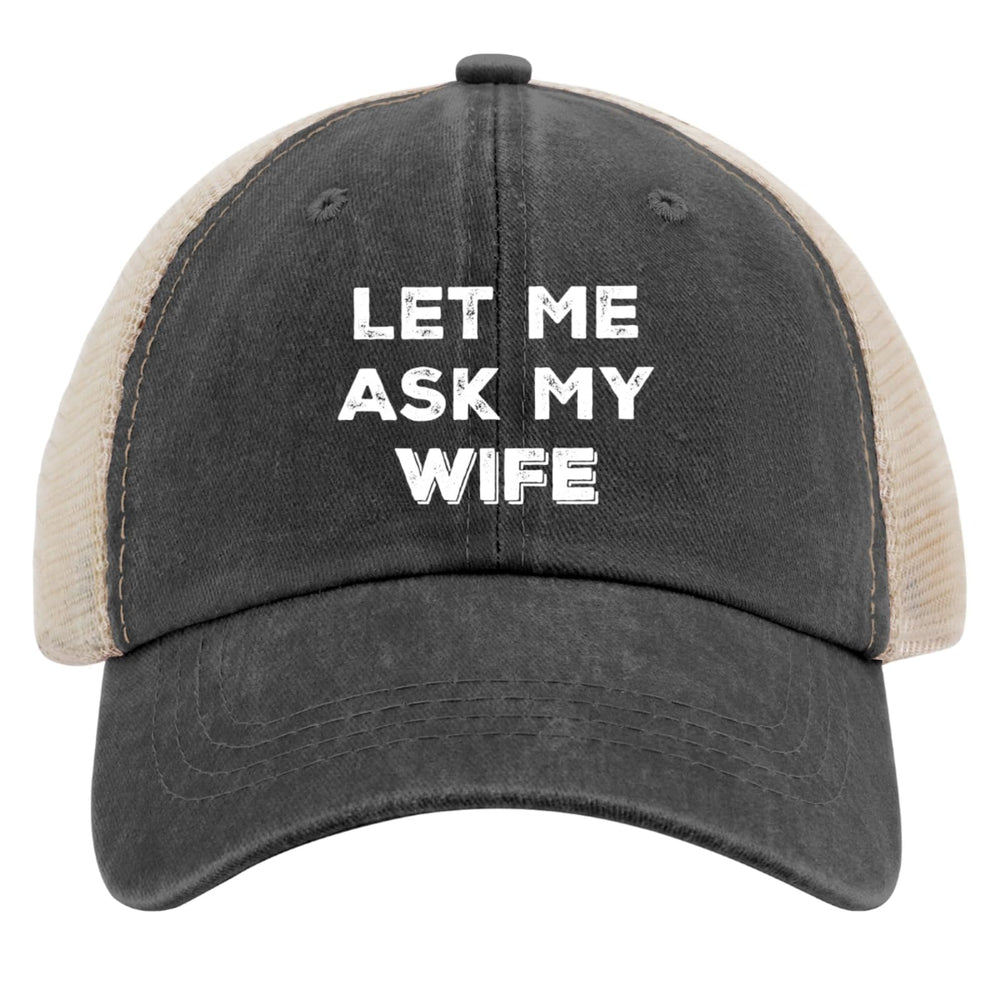 Philysonic Let Me Ask My Wife design funny hat that sparks conversations
