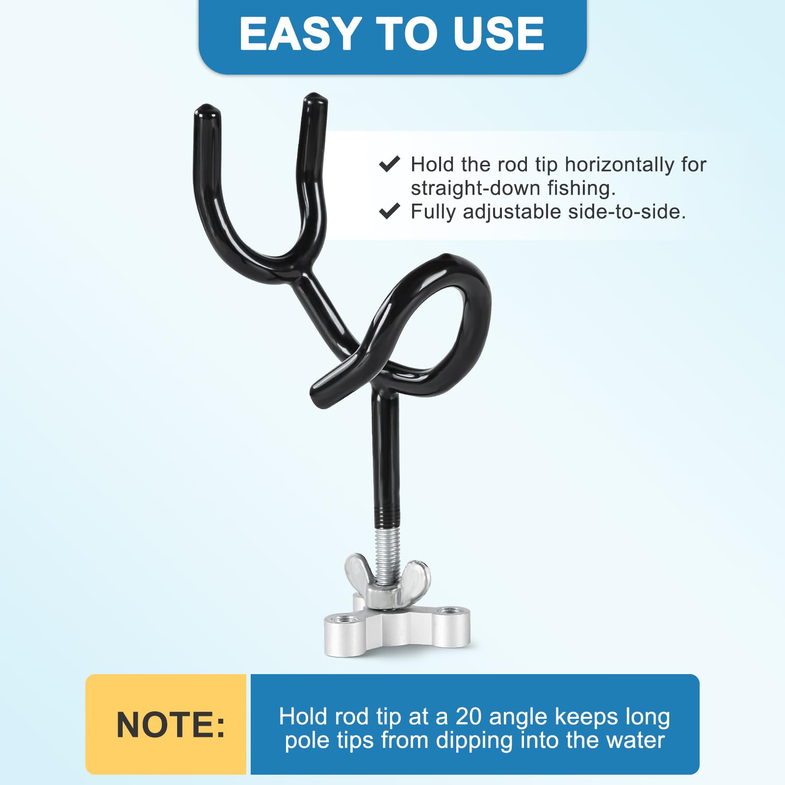 Rod holders with a 20-degree angle to prevent tip dipping